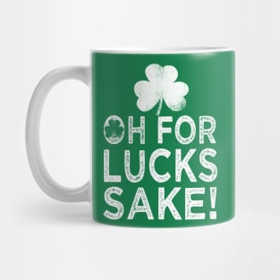 saint patricks day oh for lucks sake Mug